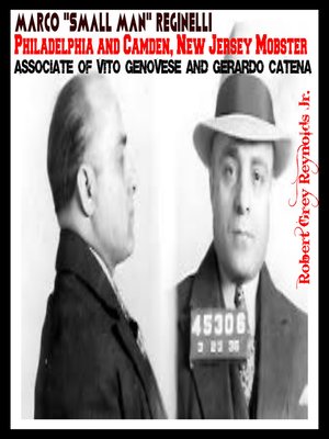 cover image of Marco "Small Man" Reginelli Philadelphia and Camden, New Jersey Mobster Associate of Vito Genovese and Gerardo Catena